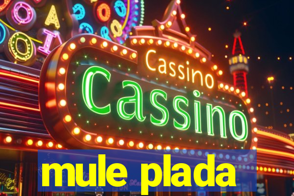 mule plada